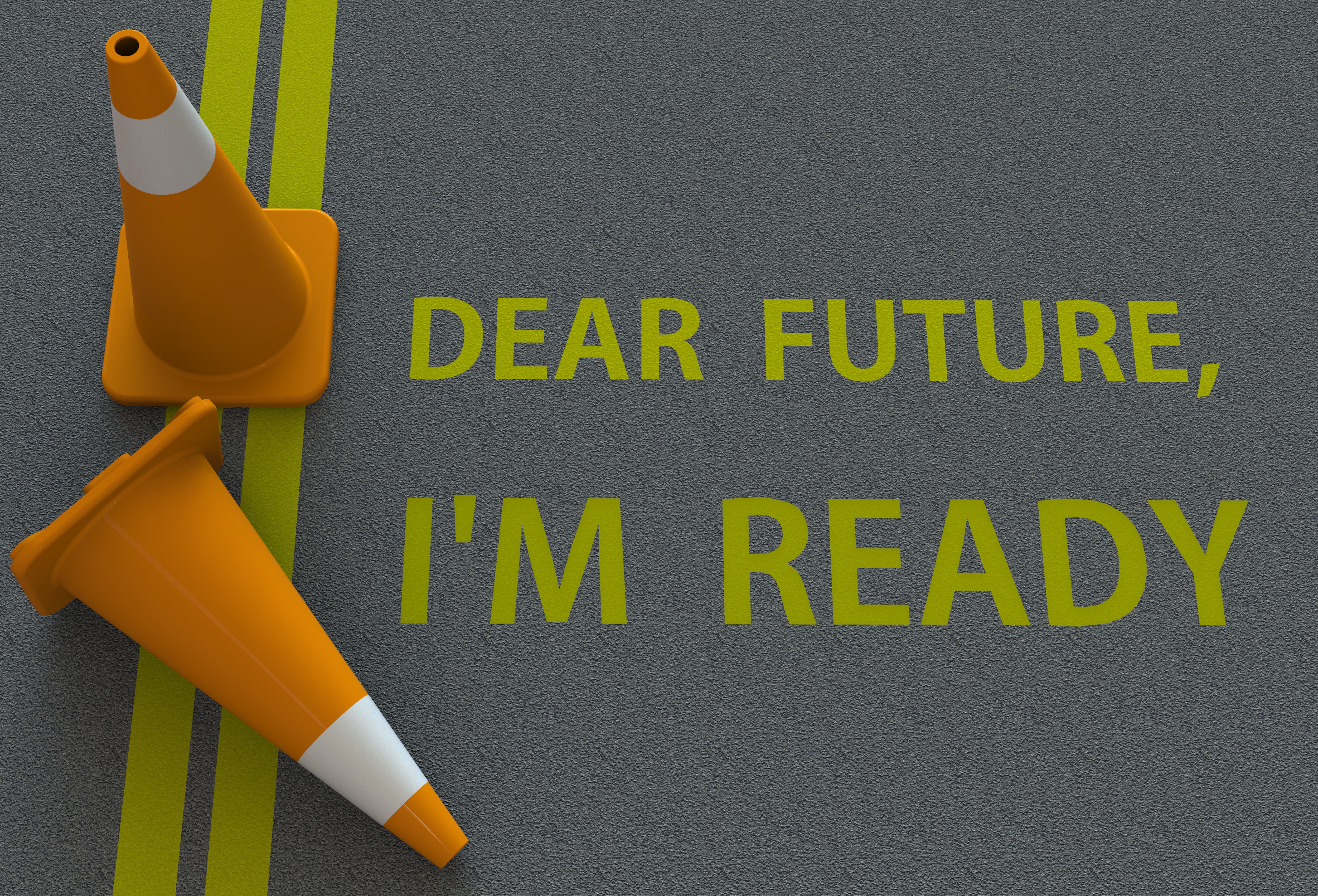 Image of traffic cones and text reading "Dear future, I'm ready."